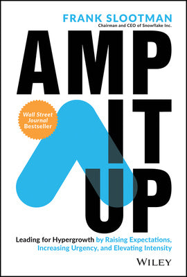 Amp It Up: Leading for Hypergrowth by Raising Expectations, Increasing Urgency, and Elevating Intensity Online Hot Sale