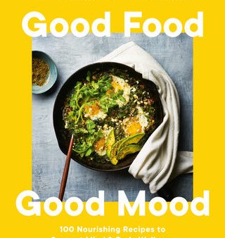 Good Food, Good Mood: 100 Nourishing Recipes to Support Mind and Body Wellness Online Sale