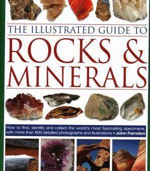 Illustrated Guide to Rocks & Minerals: How to Find, Identify and Collect the World s Most Fascinating Specimens, with Over 800 Detailed Photograph, The Online