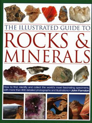 Illustrated Guide to Rocks & Minerals: How to Find, Identify and Collect the World s Most Fascinating Specimens, with Over 800 Detailed Photograph, The Online