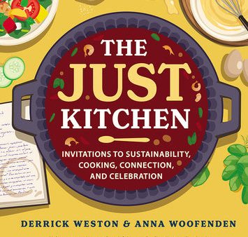 Just Kitchen: Invitations to Sustainability, Cooking, Connection, and Celebration, The Hot on Sale