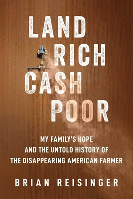 Land Rich, Cash Poor: My Family s Hope and the Untold History of the Disappearing American Farmer Supply