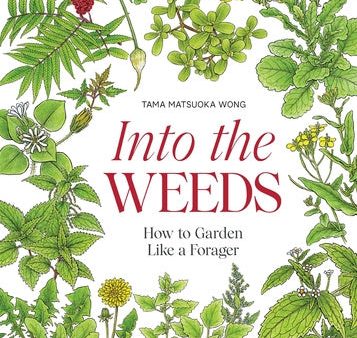 Into the Weeds: How to Garden Like a Forager For Sale