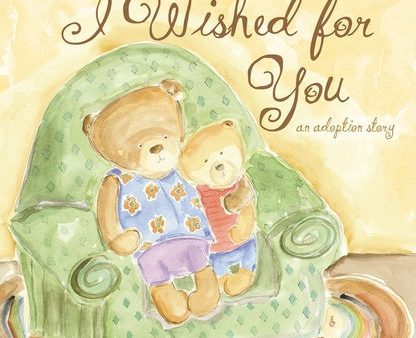 I Wished for You: An Adoption Story For Cheap