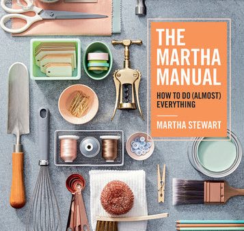 Martha Manual: How to Do (Almost) Everything, The Online Hot Sale