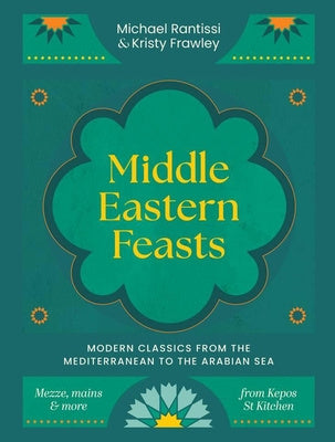 Middle Eastern Feasts: Modern Classics from the Mediterranean to the Arabian Sea Online Sale