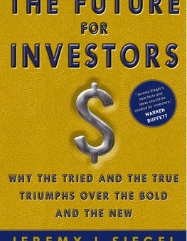 Future for Investors: Why the Tried and the True Triumph Over the Bold and the New, The For Cheap