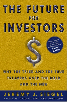 Future for Investors: Why the Tried and the True Triumph Over the Bold and the New, The For Cheap