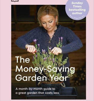 Money-Saving Garden Year: A Month-By-Month Guide to a Great Garden That Costs Less, The Fashion