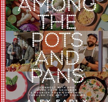 Among the Pots and Pans: Connect with God, Love Your Neighbor, and Nourish Your Community Through the Art of Cooking Fashion