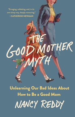 Good Mother Myth: Unlearning Our Bad Ideas about How to Be a Good Mom, The Online Sale