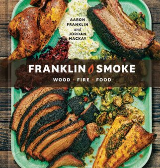 Franklin Smoke: Wood. Fire. Food. [A Cookbook] on Sale