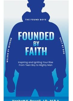 Founded by Faith: The Found Boys - Inspiring and Igniting Your Rise From Teen Boy to Mighty Man. Founded by Faith. Welded by Wisdom. Bui Supply