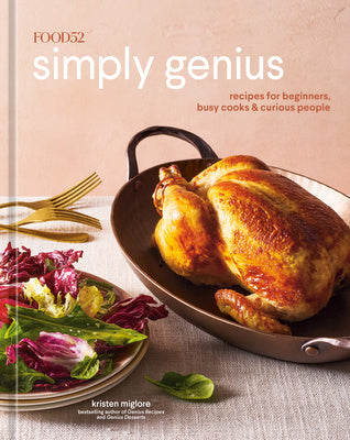 Food52 Simply Genius: Recipes for Beginners, Busy Cooks & Curious People [A Cookbook] Online Sale