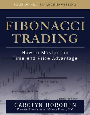 Fibonacci Trading: How to Master the Time and Price Advantage Hot on Sale