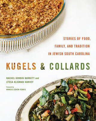 Kugels and Collards: Stories of Food, Family, and Tradition in Jewish South Carolina For Sale