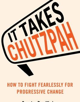 It Takes Chutzpah: How to Fight Fearlessly for Progressive Change For Sale