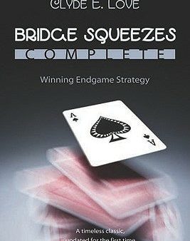 Bridge Squeezes Complete: Winning Endgame Strategy (Updated, Revised) Online Sale