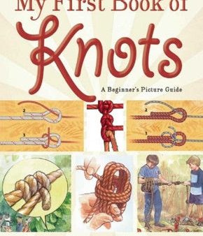 My First Book of Knots: A Beginner s Picture Guide (180 Color Illustrations) For Discount