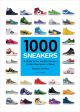 1000 Sneakers: A Guide to the World s Greatest Kicks, from Sport to Street Sale