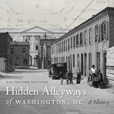 Hidden Alleyways of Washington, DC: A History Online Sale