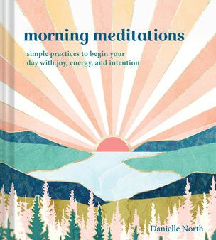 Morning Meditations: Simple Practices to Begin Your Day with Joy, Energy, and Intention Fashion