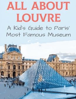 All About Louvre: A Kid s Guide to Paris  Most Famous Museum Fashion