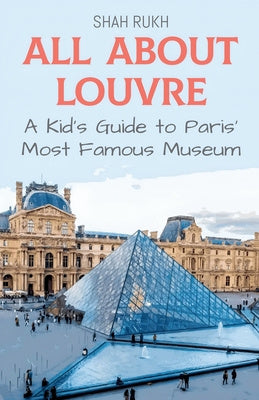 All About Louvre: A Kid s Guide to Paris  Most Famous Museum Fashion