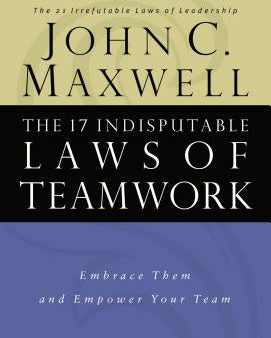 17 Indisputable Laws of Teamwork: Embrace Them and Empower Your Team, The Discount