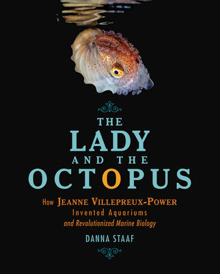 Lady and the Octopus: How Jeanne Villepreux-Power Invented Aquariums and Revolutionized Marine Biology, The Online Hot Sale