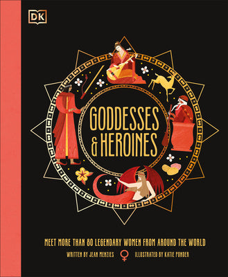 Goddesses and Heroines: Meet More Than 80 Legendary Women from Around the World Discount